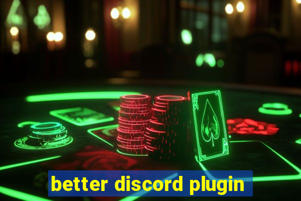 better discord plugin