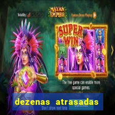 dezenas atrasadas jogo do bicho