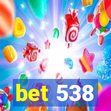 bet 538