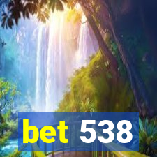 bet 538