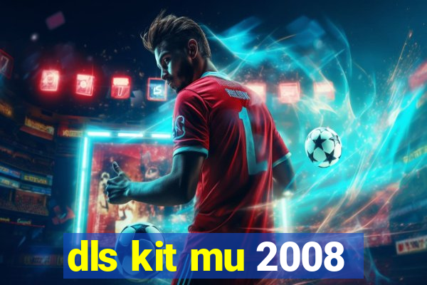 dls kit mu 2008