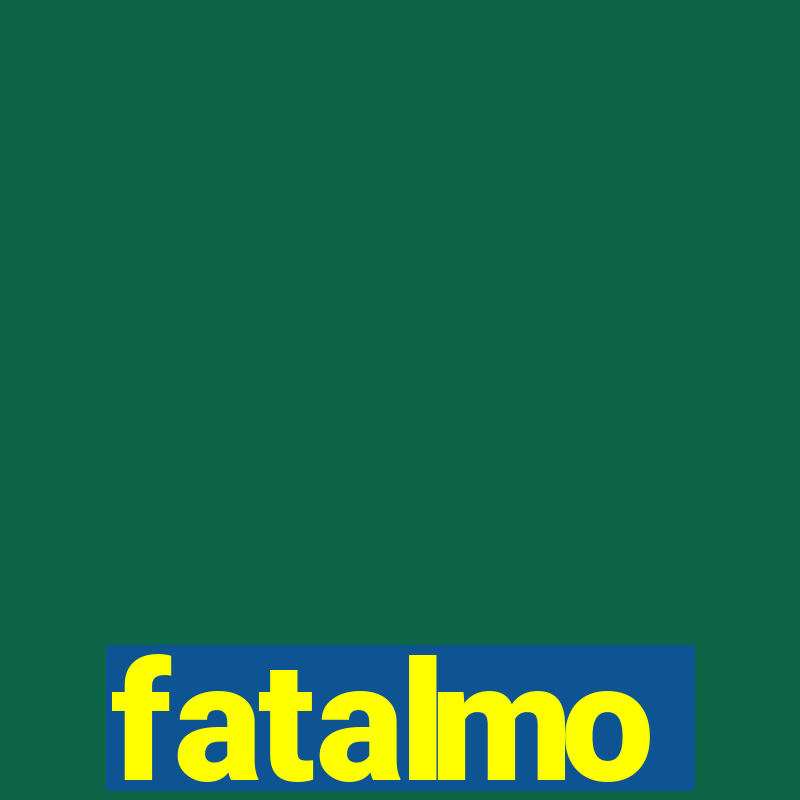 fatalmo