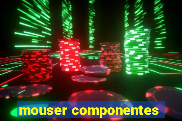 mouser componentes