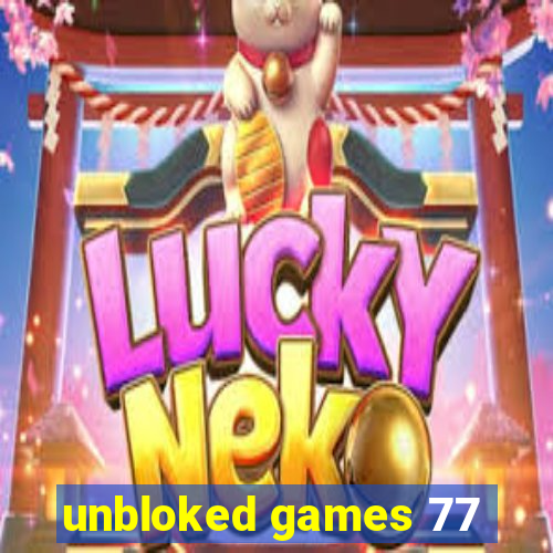 unbloked games 77