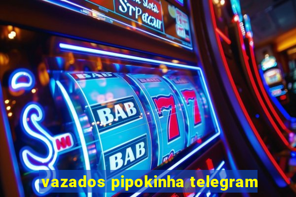 vazados pipokinha telegram