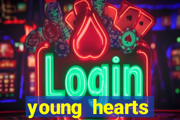 young hearts assistir 2024