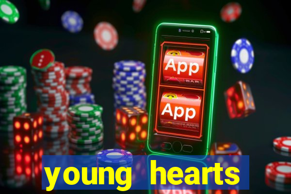 young hearts assistir 2024