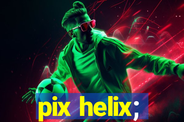 pix helix;