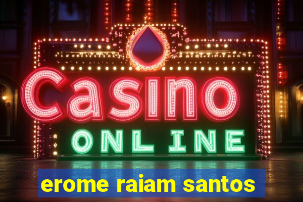 erome raiam santos