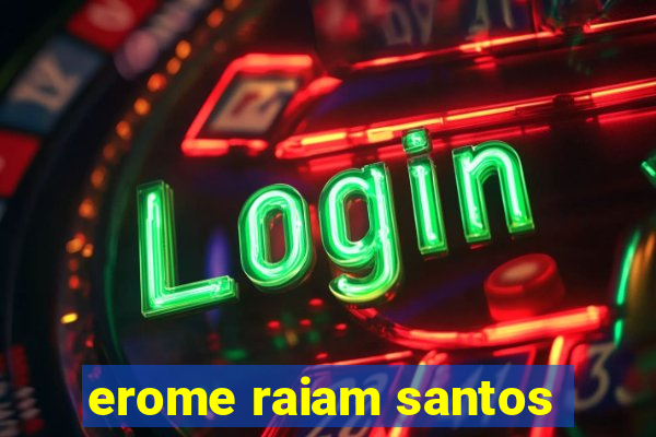 erome raiam santos