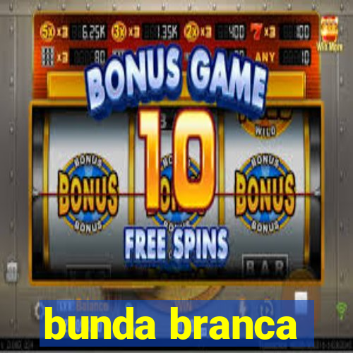 bunda branca