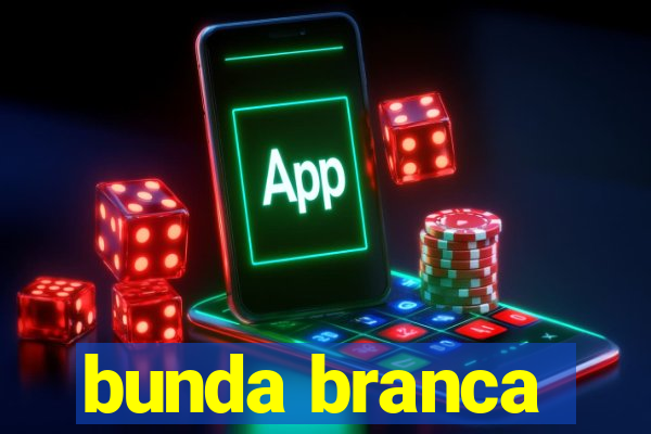 bunda branca