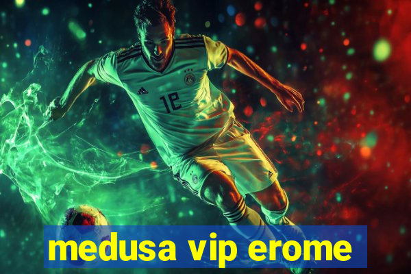 medusa vip erome