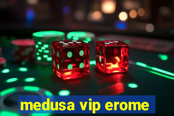 medusa vip erome