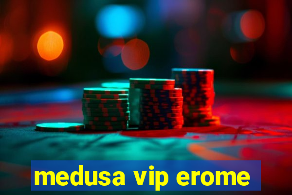 medusa vip erome