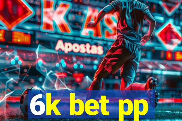 6k bet pp