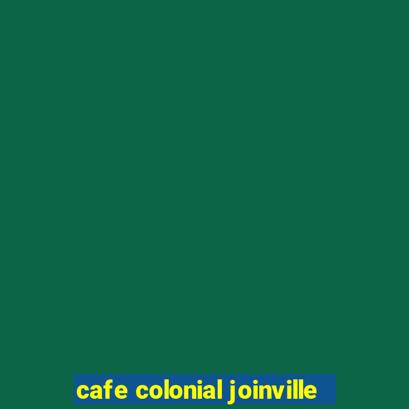 cafe colonial joinville