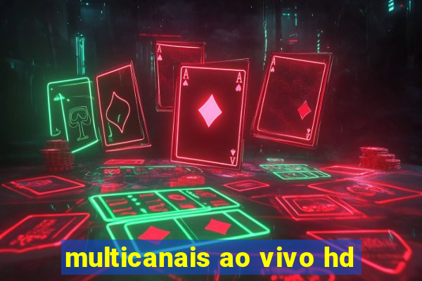 multicanais ao vivo hd