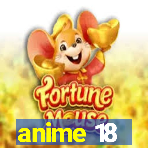 anime 18