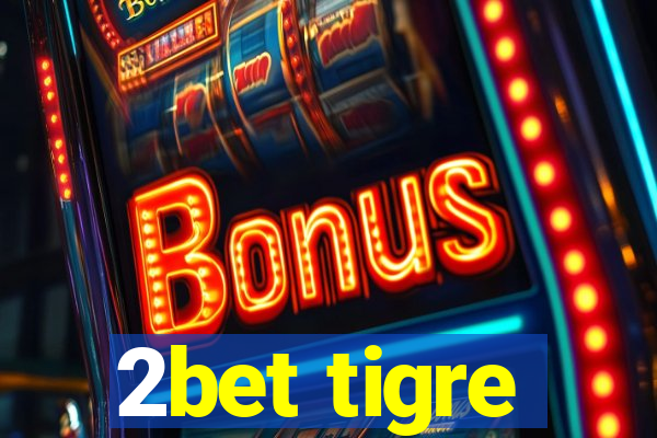 2bet tigre