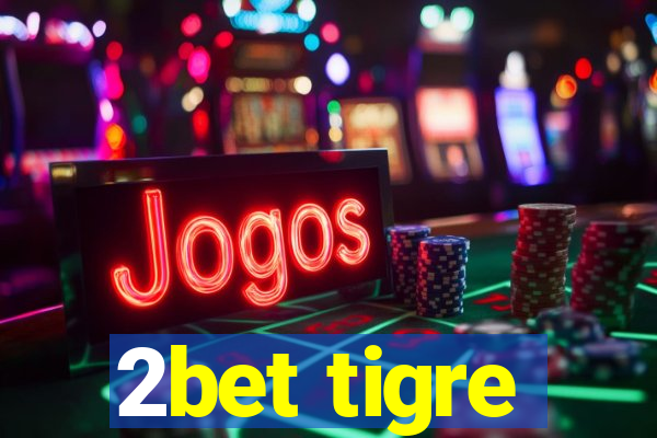 2bet tigre