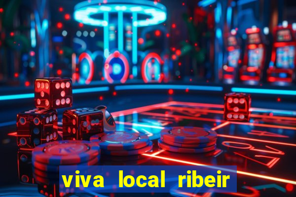 viva local ribeir o preto