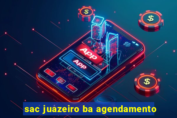 sac juazeiro ba agendamento