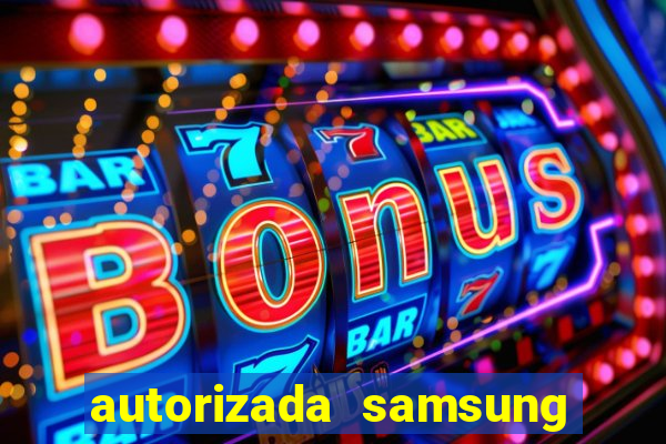 autorizada samsung santos canal 3