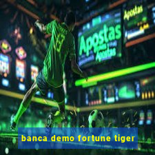 banca demo fortune tiger