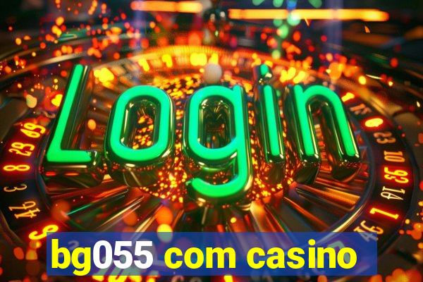 bg055 com casino