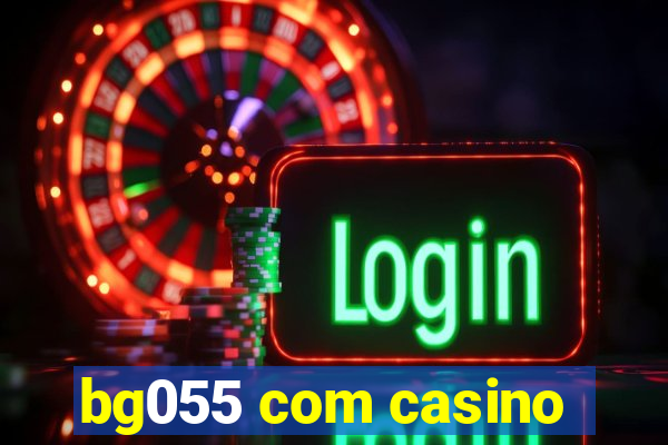 bg055 com casino