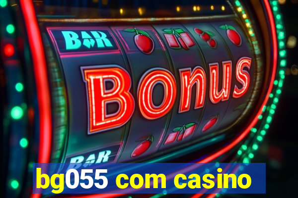 bg055 com casino