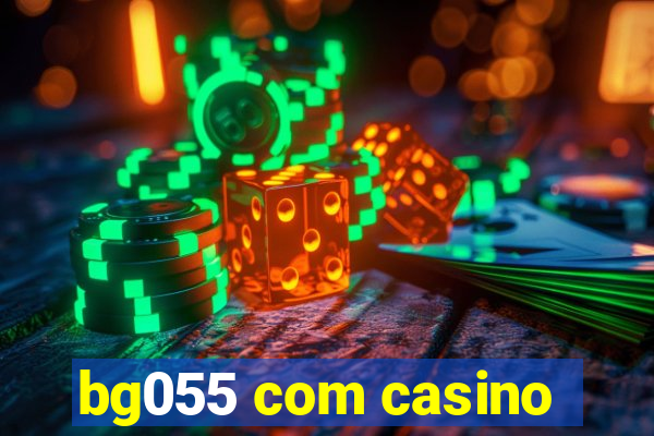 bg055 com casino