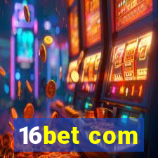 16bet com