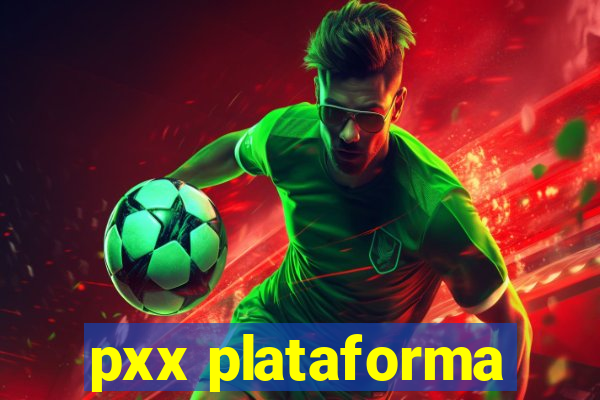 pxx plataforma