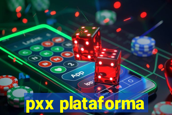 pxx plataforma