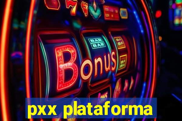 pxx plataforma