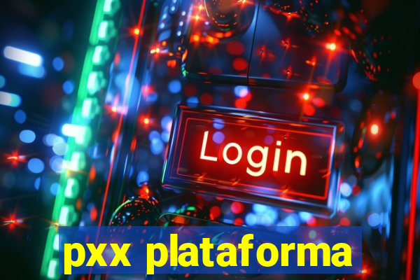 pxx plataforma