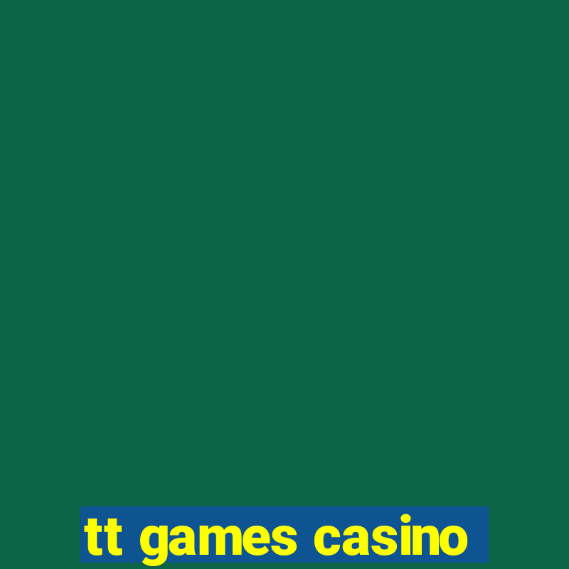 tt games casino