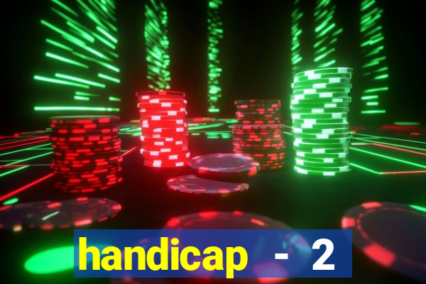 handicap - 2 resultado final