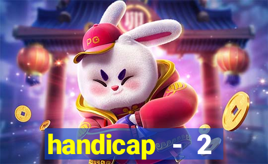 handicap - 2 resultado final