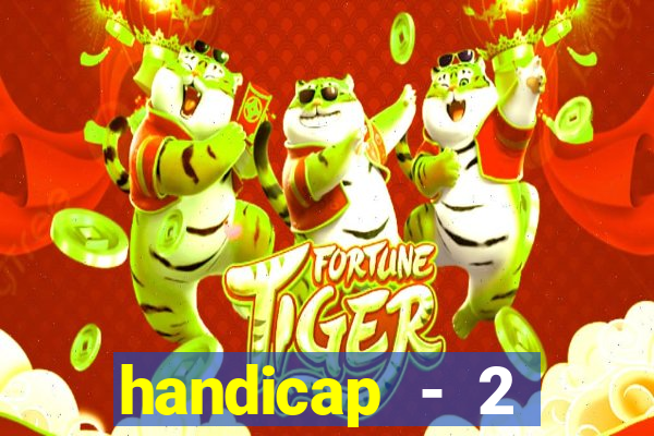 handicap - 2 resultado final