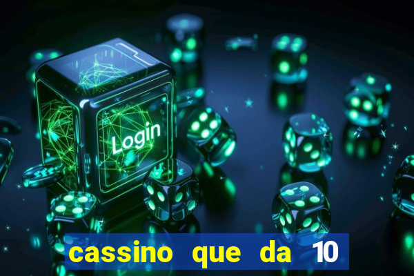 cassino que da 10 reais no cadastro