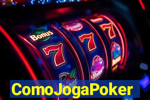 ComoJogaPoker