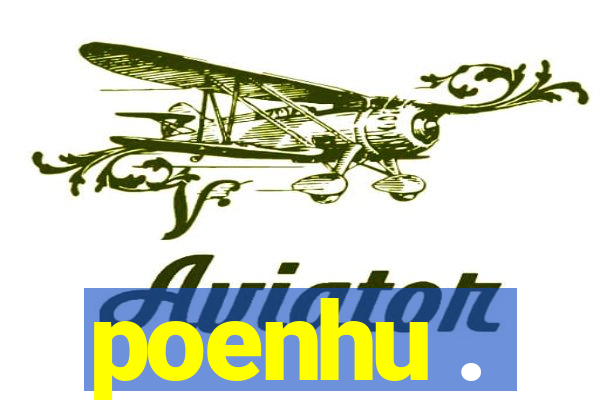 poenhu .