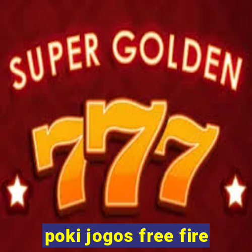 poki jogos free fire