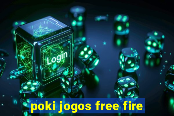 poki jogos free fire