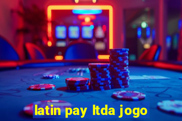 latin pay ltda jogo