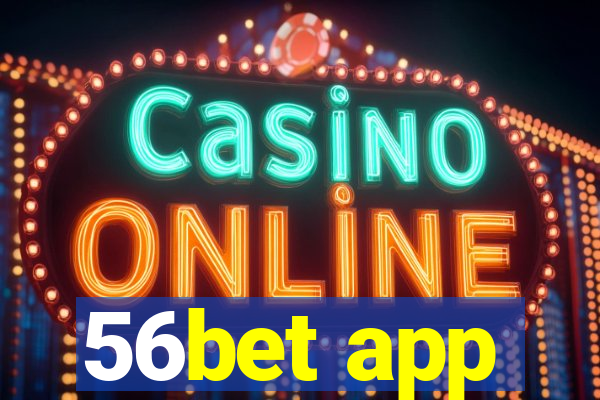 56bet app