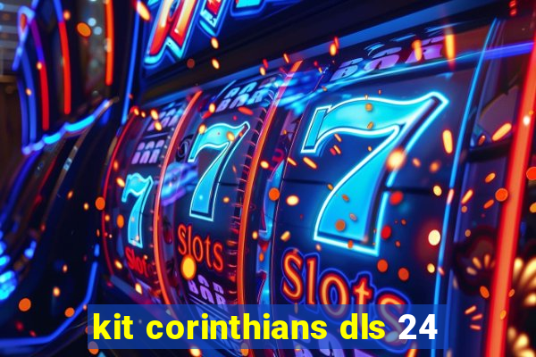 kit corinthians dls 24